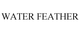 WATER FEATHER trademark