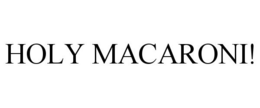 HOLY MACARONI! trademark