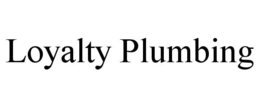 LOYALTY PLUMBING trademark