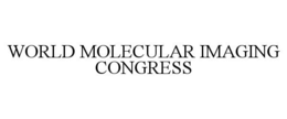WORLD MOLECULAR IMAGING CONGRESS trademark