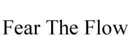 FEAR THE FLOW trademark