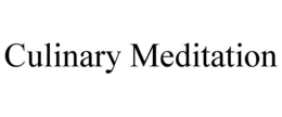 CULINARY MEDITATION trademark