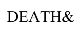 DEATH& trademark