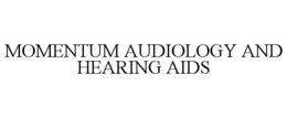 MOMENTUM AUDIOLOGY AND HEARING AIDS trademark