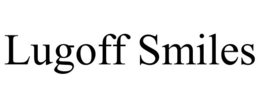 LUGOFF SMILES trademark