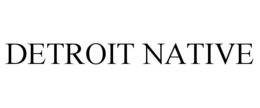 DETROIT NATIVE trademark