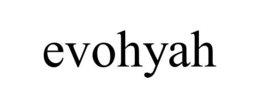 EVOHYAH trademark