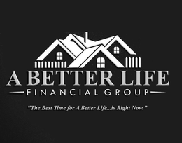 A BETTER LIFE FINANCIAL GROUP "THE BEST TIME FOR A BETTER LIFE...IS RIGHT NOW." trademark