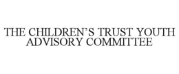THE CHILDREN'S TRUST YOUTH ADVISORY COMMITTEE trademark