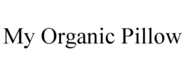 MY ORGANIC PILLOW trademark