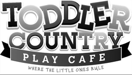 TODDLER COUNTRY PLAY CAFE WHERE THE LITTLE ONES RUL trademark