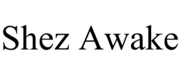 SHEZ AWAKE trademark