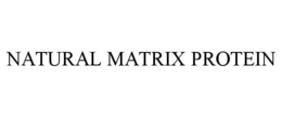 NATURAL MATRIX PROTEIN trademark