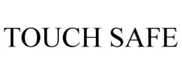 TOUCH SAFE trademark