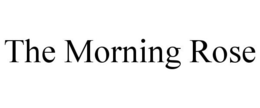 THE MORNING ROSE trademark