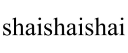 SHAISHAISHAI trademark