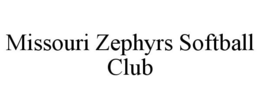 MISSOURI ZEPHYRS SOFTBALL CLUB trademark