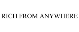 RICH FROM ANYWHERE trademark