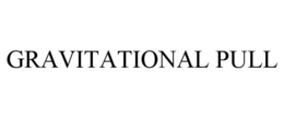 GRAVITATIONAL PULL trademark