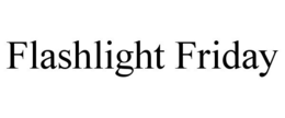 FLASHLIGHT FRIDAY trademark