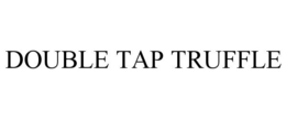 DOUBLE TAP TRUFFLE trademark