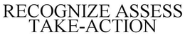 RECOGNIZE ASSESS TAKE-ACTION trademark