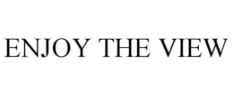 ENJOY THE VIEW trademark