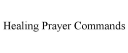 HEALING PRAYER COMMANDS trademark