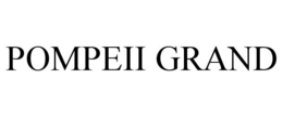 POMPEII GRAND trademark