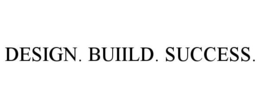 DESIGN. BUIILD. SUCCESS. trademark