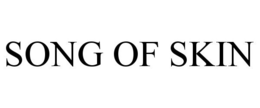 SONG OF SKIN trademark