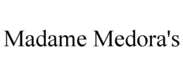 MADAME MEDORA'S trademark