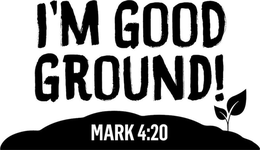 I'M GOOD GROUND! MARK 4:20 trademark