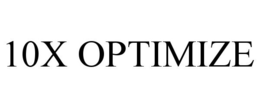 10X OPTIMIZE trademark