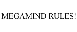 MEGAMIND RULES! trademark