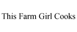 THIS FARM GIRL COOKS trademark