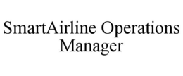 SMARTAIRLINE OPERATIONS MANAGER trademark