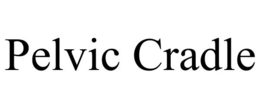 PELVIC CRADLE trademark