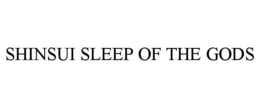 SHINSUI SLEEP OF THE GODS trademark