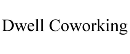 DWELL COWORKING trademark