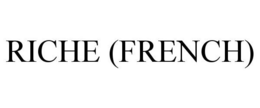 RICHE (FRENCH) trademark