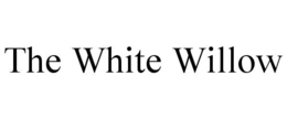 THE WHITE WILLOW trademark