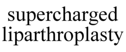 SUPERCHARGED LIPARTHROPLASTY trademark