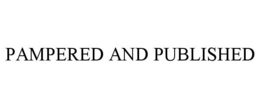 PAMPERED AND PUBLISHED trademark