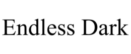 ENDLESS DARK trademark