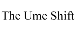 THE UME SHIFT trademark