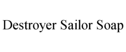 DESTROYER SAILOR SOAP trademark