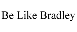 BE LIKE BRADLEY trademark