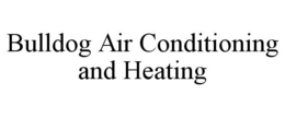 BULLDOG AIR CONDITIONING AND HEATING trademark