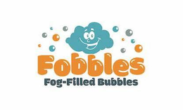 FOBBLES FOG-FILLED BUBBLES trademark